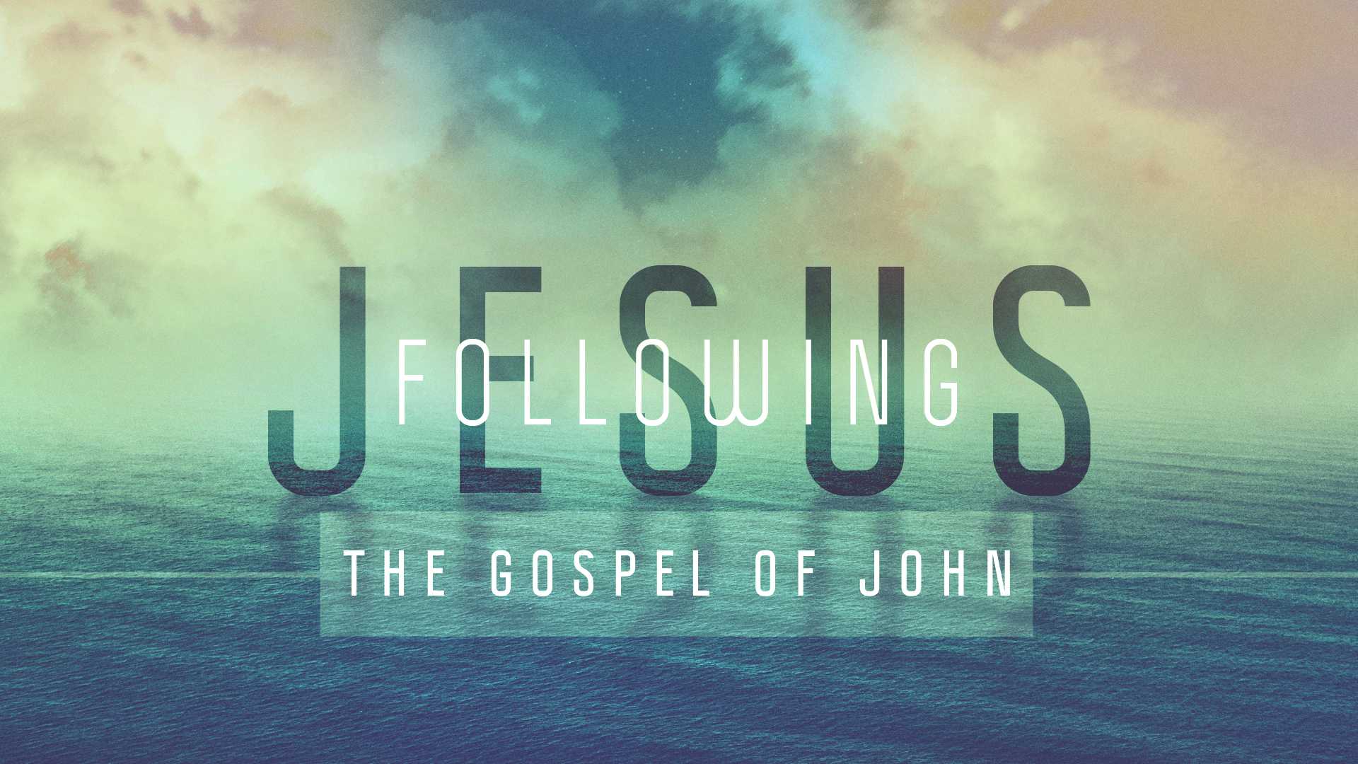 Following Jesus- The Book of John